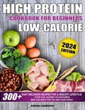 High Protein Low Calories Cookbook for Beginners | Simona Andrews | 