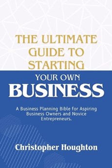 The Ultimate Guide to Starting Your Own Business