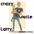 Crazy Uncle Larry | Alyssa Schilling | 