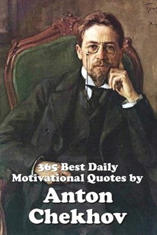 365 Best Daily Motivational Quotes by Anton Chekhov