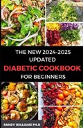 The New 2024-2025 Updated Diabetic Cookbook for Beginners | Randy Williams Ph D | 