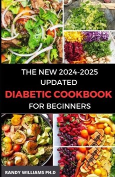 The New 2024-2025 Updated Diabetic Cookbook for Beginners