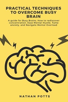 Practical Techniques to Overcome Busy Brain