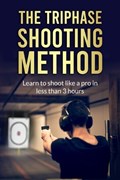 The Triphase Shooting Method - Learn to shoot like a pro in less than 3 hours | Matthieu Dupuis | 