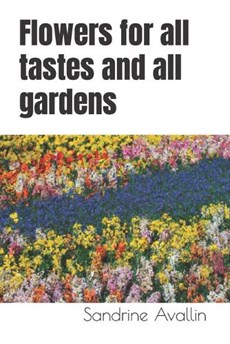 Flowers for all tastes and all gardens