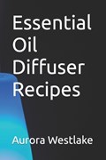 Essential Oil Diffuser Recipes | Aurora Westlake | 