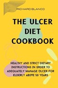The Ulcer Diet Cookbook | Richard Blanco | 