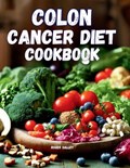 Colon Cancer Diet Cookbook | Roger Salley | 