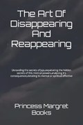 The Art Of Disappearing And Reappearing | Princess Margret Books | 