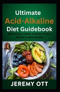 Ultimate Acid-Alkaline Diet Guidebook | Jeremy Ott | 