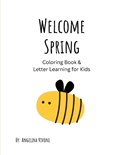 Welcome Spring, Coloring Book & Letter Learning for Kids | Angelina Vivoni | 