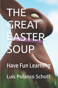 The Great Easter Soup | Luis Manuel Polanco Schott | 