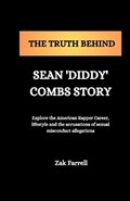 The Truth behind Sean 'Diddy ' Combs Story | Zak Farrell | 