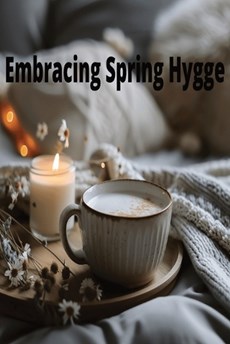 Embracing Spring Hygge
