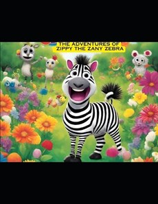 The Adventures of Zippy the Zany Zebra