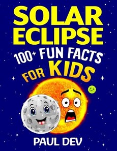 Solar Eclipse 100+ Fun Facts for Kids