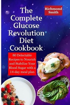 The Complete Glucose Revolution Diet Cookbook