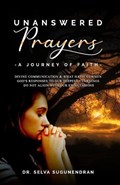 Unanswered Prayers - A Journey of Faith | Selva Sugunendran | 
