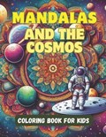 Mandalas and the Cosmos Coloring Book for Kids | Arthur Rh | 