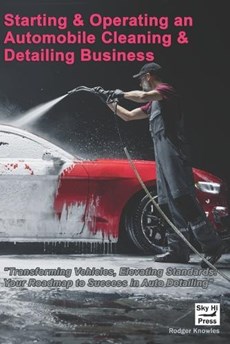 Starting and Operating An Automobile Cleaning & Detailing Business
