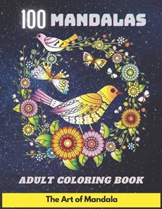 100 Mandalas Adult Coloring Book The Art of Mandala