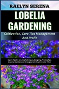 LOBELIA GARDENING Cultivation, Care Tips Management And Profit | Raelyn Serena | 