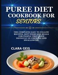 Puree Diet Cookbook for Seniors | Clara Geis | 