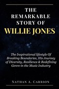 The Remarkable Story of Willie Jones | Nathan A Carrion | 