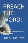 Preach the Word! | Julio Ducuron | 
