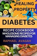 Healing Property for Diabetes Recipe Cook Book | Raphael Avagah | 