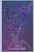 Rise of Crystal Phoenix | Crystal Behe | 