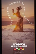 The Mystic Power of the IYANIFA | Sara Vergara | 