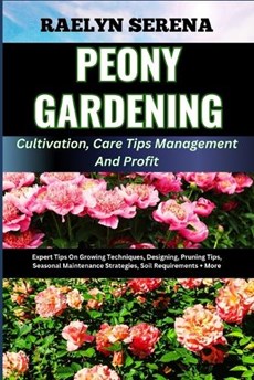 PEONY GARDENING Cultivation, Care Tips Management And Profit