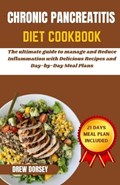 Chronic Pancreatitis Diet Cookbook | Drew Dorsey | 