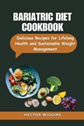 Bariatric Diet Cookbook | Hector Wiggins | 