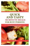 Quick and Tasty 30-Minute Meals for Busy Persons | Dena Ross | 