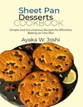Sheet Pan Desserts Cookbook | Ayaka W Joshi | 