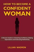 How to Become a Confident Woman | Lillian Madron | 