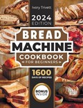 Bread Machine Cookbook | Ivory Trivett | 