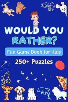 Would You Rather - Fun Game Book for Kids