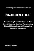 Unveiling The Financial Maven "Elizabeth keatinge" | Athena Crowder | 