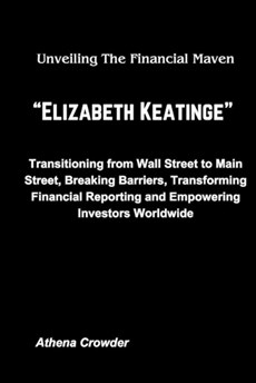 Unveiling The Financial Maven "Elizabeth keatinge"
