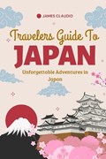 Travelers Guide To Japan | James Claudio | 