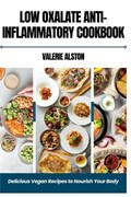 Low Oxalate Anti-Inflammatory Cookbook | Valerie Alston | 