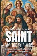 Saints for Today's Kids | Bernard E Stinnett | 