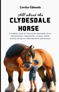 All About the Clydesdale Horse | Carolyn Edmonds | 