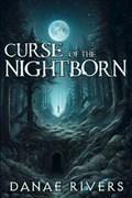 Curse of the Nightborn | Danae Rivers | 
