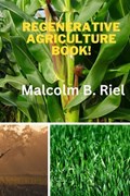 Regenerative Agriculture Book! | Malcolm B Riel | 
