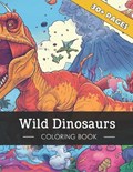 Wild Dinosaurs - Coloring Book for Kids and Grown Ups | Jolly Designs | 