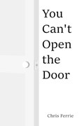 You Can't Open The Door | Chris Ferrie | 